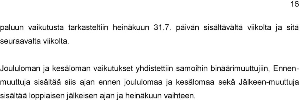 Joululoman ja kesäloman vaikutukset yhdistettiin samoihin binäärimuuttujiin,