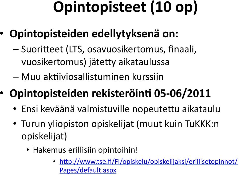 05-06/2011 Ensi keväänä valmistuville nopeute;u aikataulu Turun yliopiston opiskelijat (muut kuin TuKKK:n