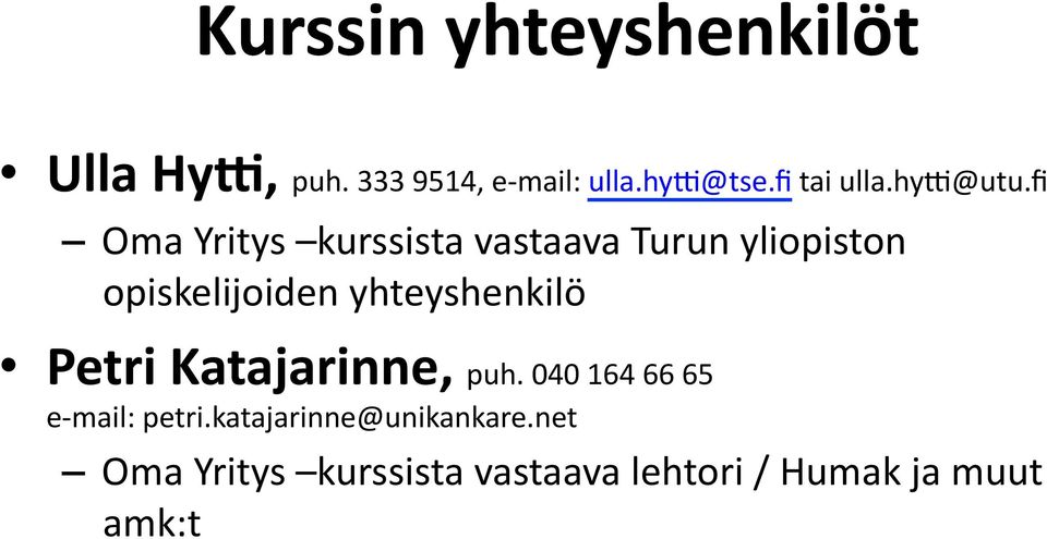 fi Oma Yritys kurssista vastaava Turun yliopiston opiskelijoiden