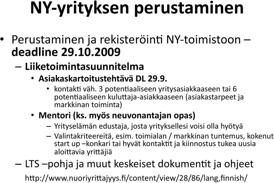 myös neuvonantajan opas) Yrityselämän edustaja, josta yrityksellesi voisi olla hyötyä Valintakriteereitä, esim.