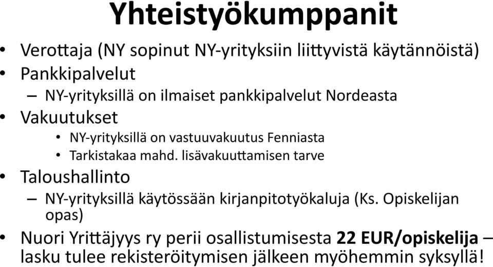 lisävakuu;amisen tarve Taloushallinto NY- yrityksillä käytössään kirjanpitotyökaluja (Ks.