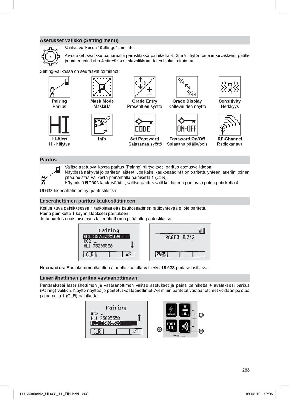 Setting-valikossa on seuraavat toiminnot: Pairing Paritus Mask Mode Maskitila Grade Entry Prosenttien syöttö Grade Display Kaltevuuden näyttö Sensitivity Herkkyys HI-Alert HI- hälytys Info Set