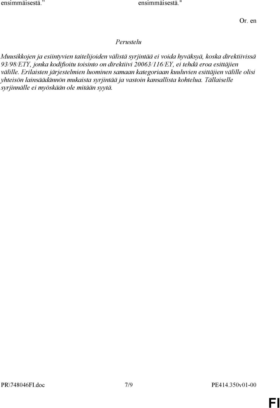 jonka kodifioitu toisinto on direktiivi 20063/116/EY, ei tehdä eroa esittäjien välille.