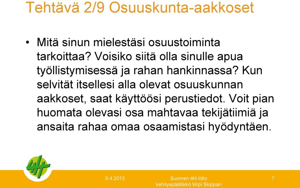 Kun selvität itsellesi alla olevat osuuskunnan aakkoset, saat käyttöösi perustiedot.