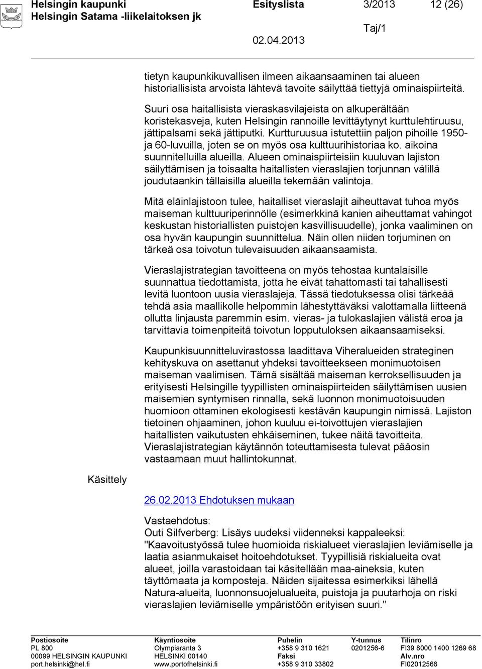 Kurtturuusua istutettiin paljon pihoille 1950- ja 60-luvuilla, joten se on myös osa kulttuurihistoriaa ko. aikoina suunnitelluilla alueilla.