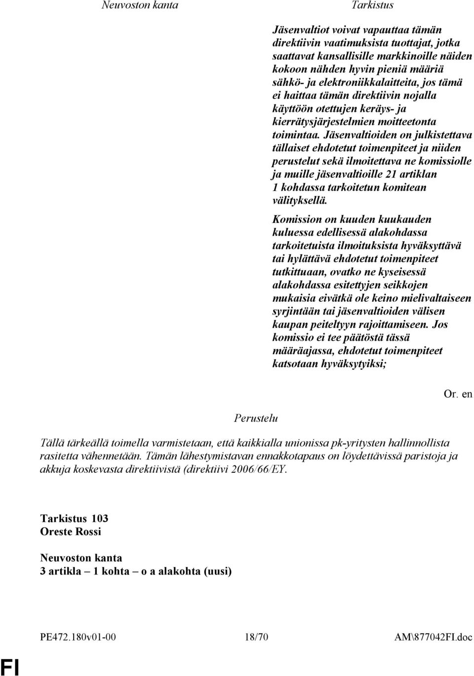 Jäsenvaltioiden on julkistettava tällaiset ehdotetut toimenpiteet ja niiden perustelut sekä ilmoitettava ne komissiolle ja muille jäsenvaltioille 21 artiklan 1 kohdassa tarkoitetun komitean