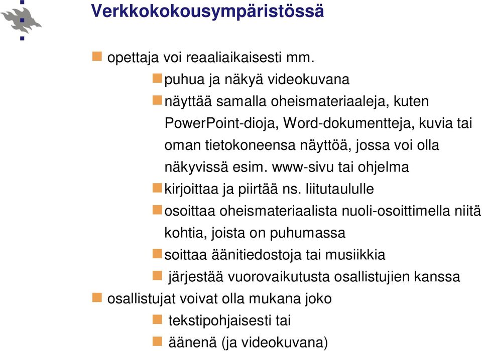 näyttöä, jossa voi olla näkyvissä esim. www-sivu tai ohjelma kirjoittaa ja piirtää ns.