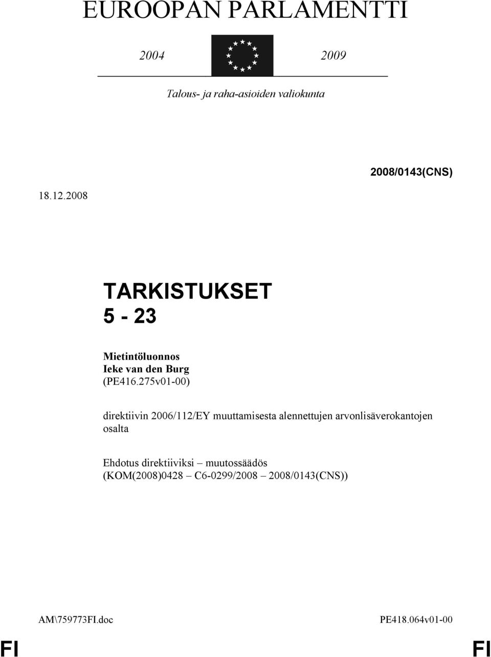 2008 TARKISTUKSET 5-23 Mietintöluonnos Ieke van den Burg (PE416.