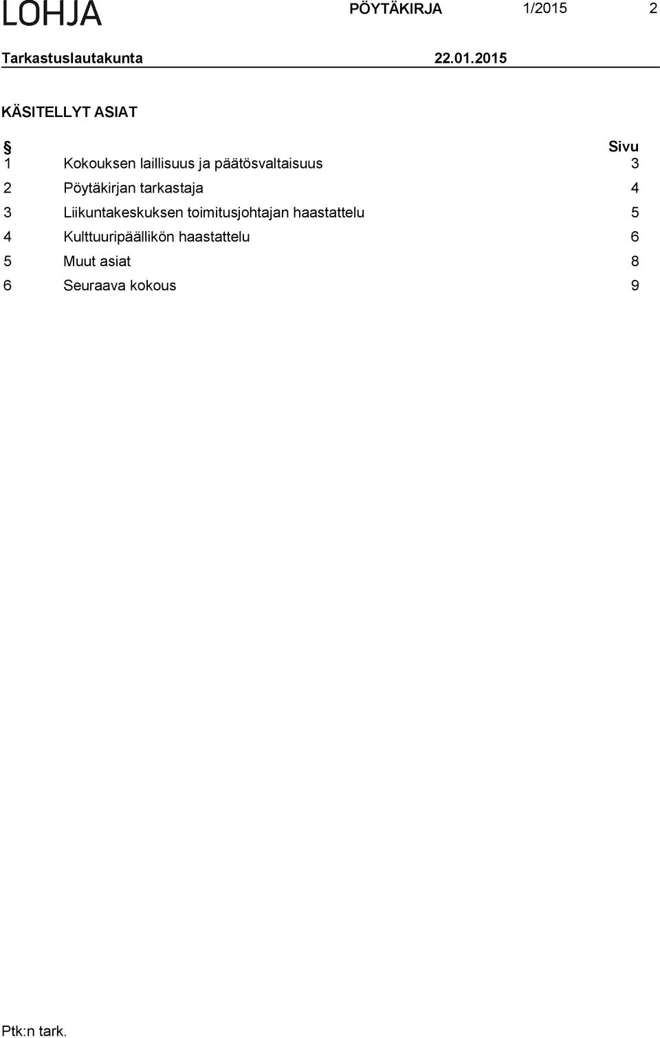 2015 KÄSITELLYT ASIAT Sivu 1 Kokouksen laillisuus ja