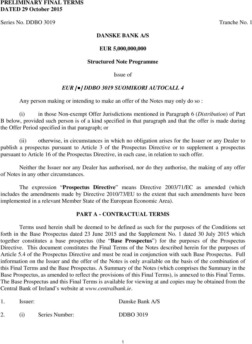 those Non-exempt Offer Jurisdictions mentioned in Paragraph 6 (Distribution) of Part B below, provided such person is of a kind specified in that paragraph and that the offer is made during the Offer