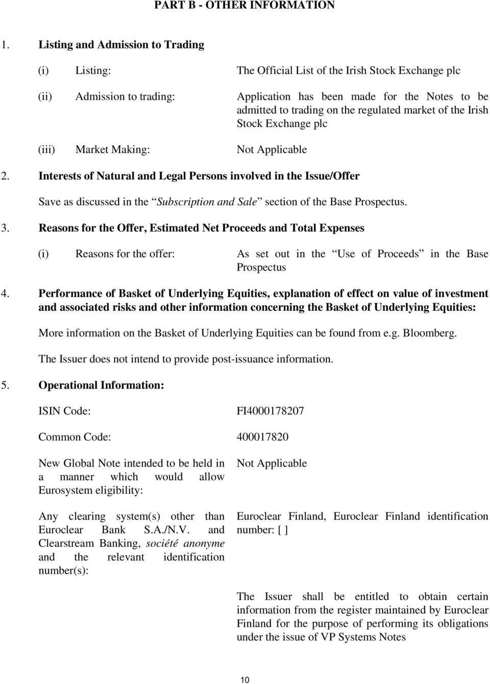 regulated market of the Irish Stock Exchange plc (iii) Market Making: Not Applicable 2.