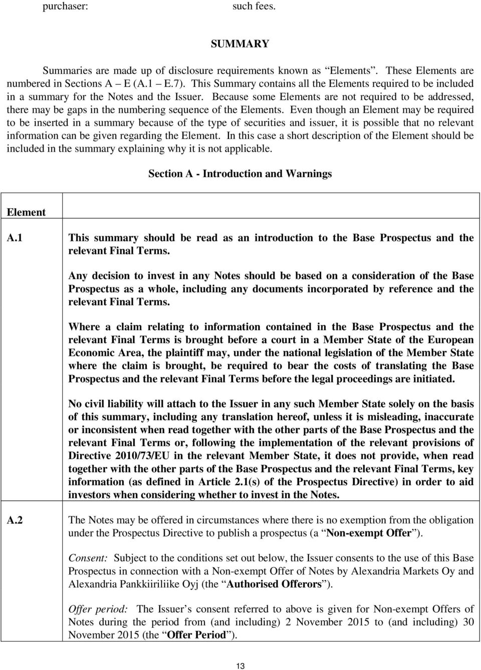 Because some Elements are not required to be addressed, there may be gaps in the numbering sequence of the Elements.