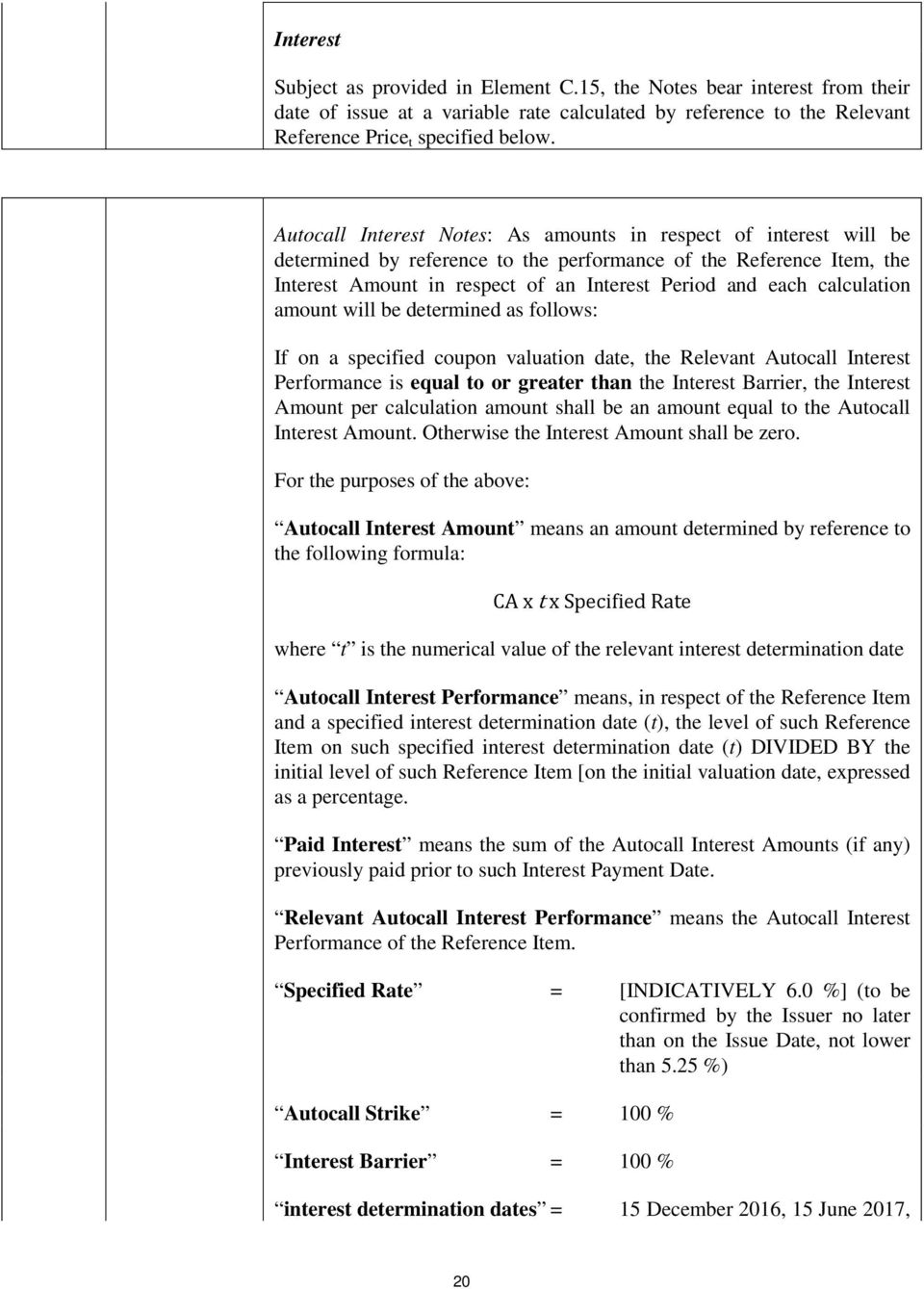 calculation amount will be determined as follows: If on a specified coupon valuation date, the Relevant Autocall Interest Performance is equal to or greater than the Interest Barrier, the Interest