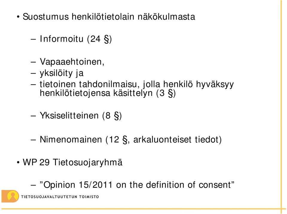 henkilötietojensa käsittelyn (3 ) Yksiselitteinen (8 ) Nimenomainen (12,