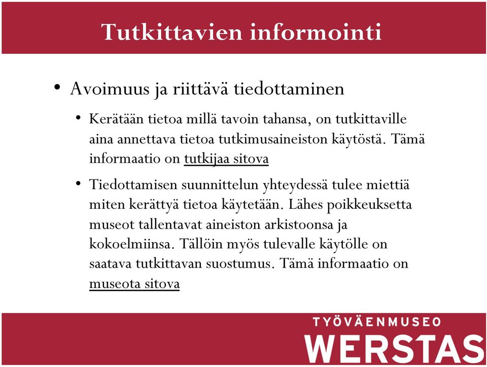 Tämä informaatio on tutkijaa sitova Tiedottamisen suunnittelun yhteydessä tulee miettiä miten kerättyä tietoa