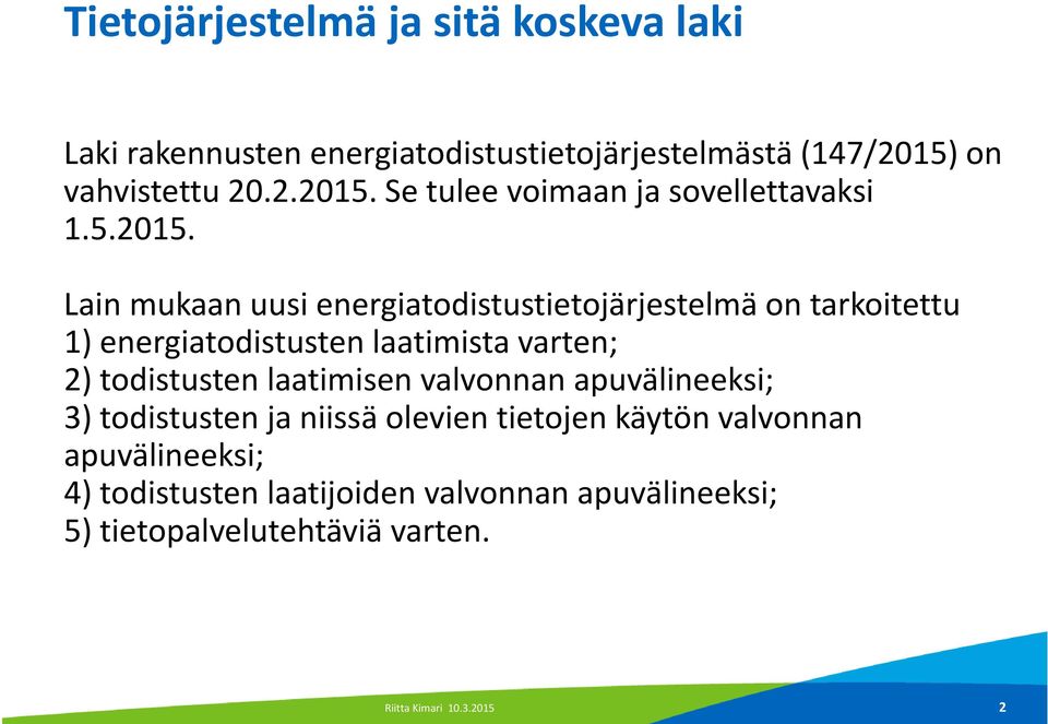 Se tulee voimaan ja sovellettavaksi 1.5.2015.