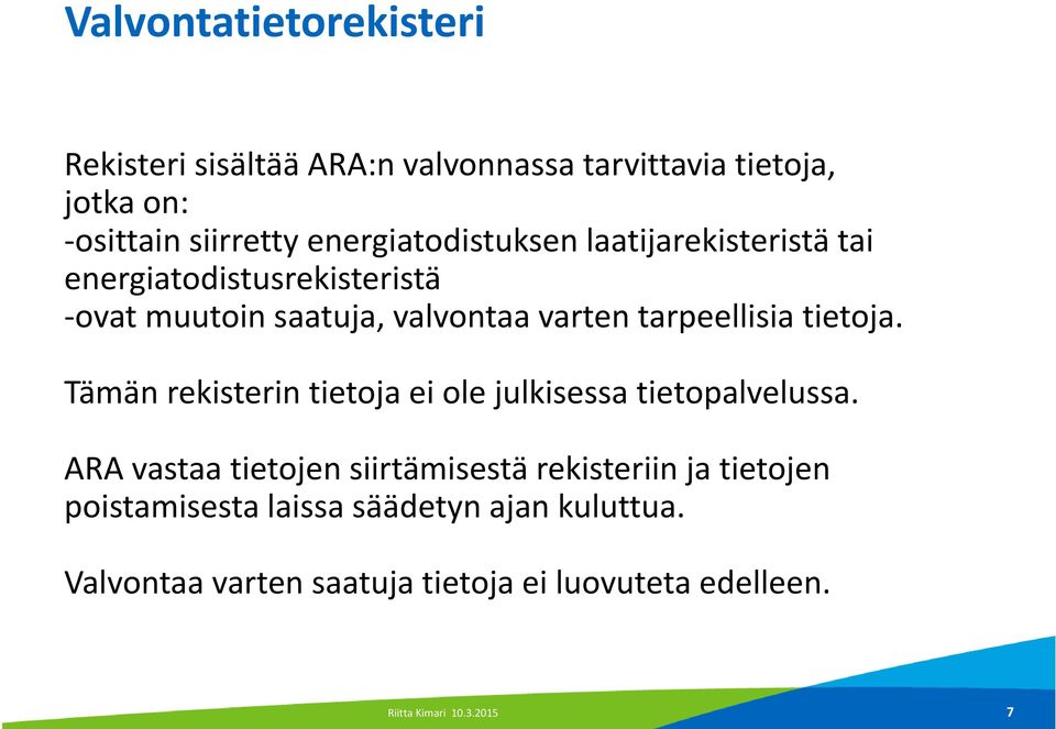 tarpeellisia tietoja. Tämän rekisterin tietoja ei ole julkisessa tietopalvelussa.