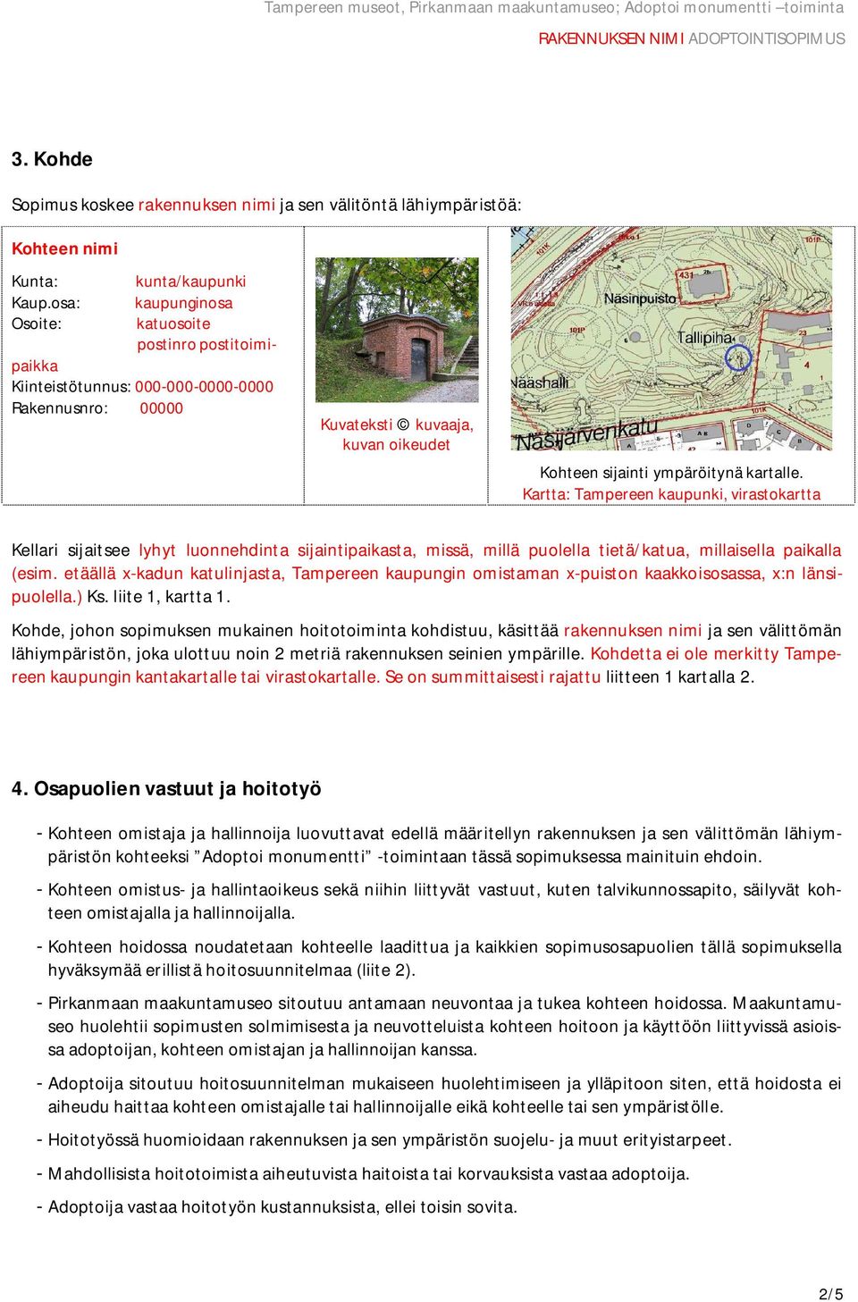 Kartta: Tampereen kaupunki, virastokartta Kellari sijaitsee lyhyt luonnehdinta sijaintipaikasta, missä, millä puolella tietä/katua, millaisella paikalla (esim.