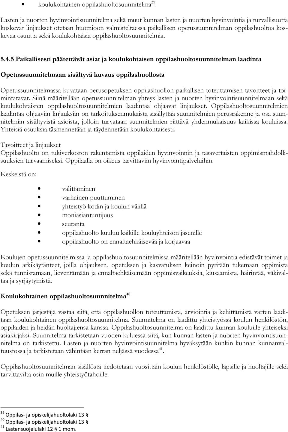 oppilashuoltoa koskevaa osuutta sekä koulukohtaisia oppilashuoltosuunnitelmia. 5.4.