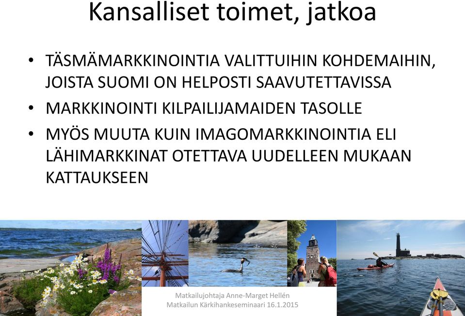 MARKKINOINTI KILPAILIJAMAIDEN TASOLLE MYÖS MUUTA KUIN