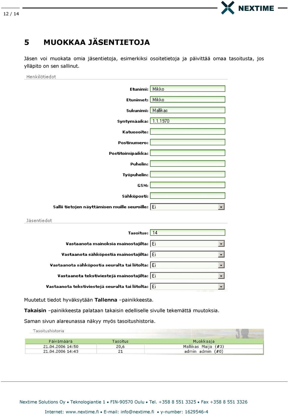 Muutetut tiedot hyväksytään Tallenna painikkeesta.