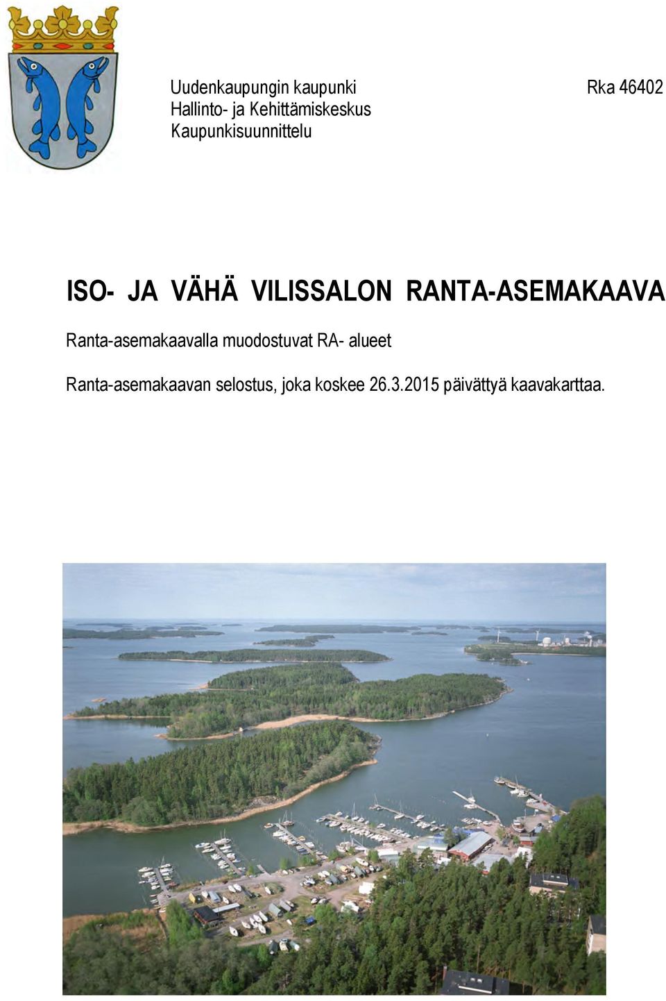 RANTA-ASEMAKAAVA Ranta-asemakaavalla muodostuvat RA- alueet
