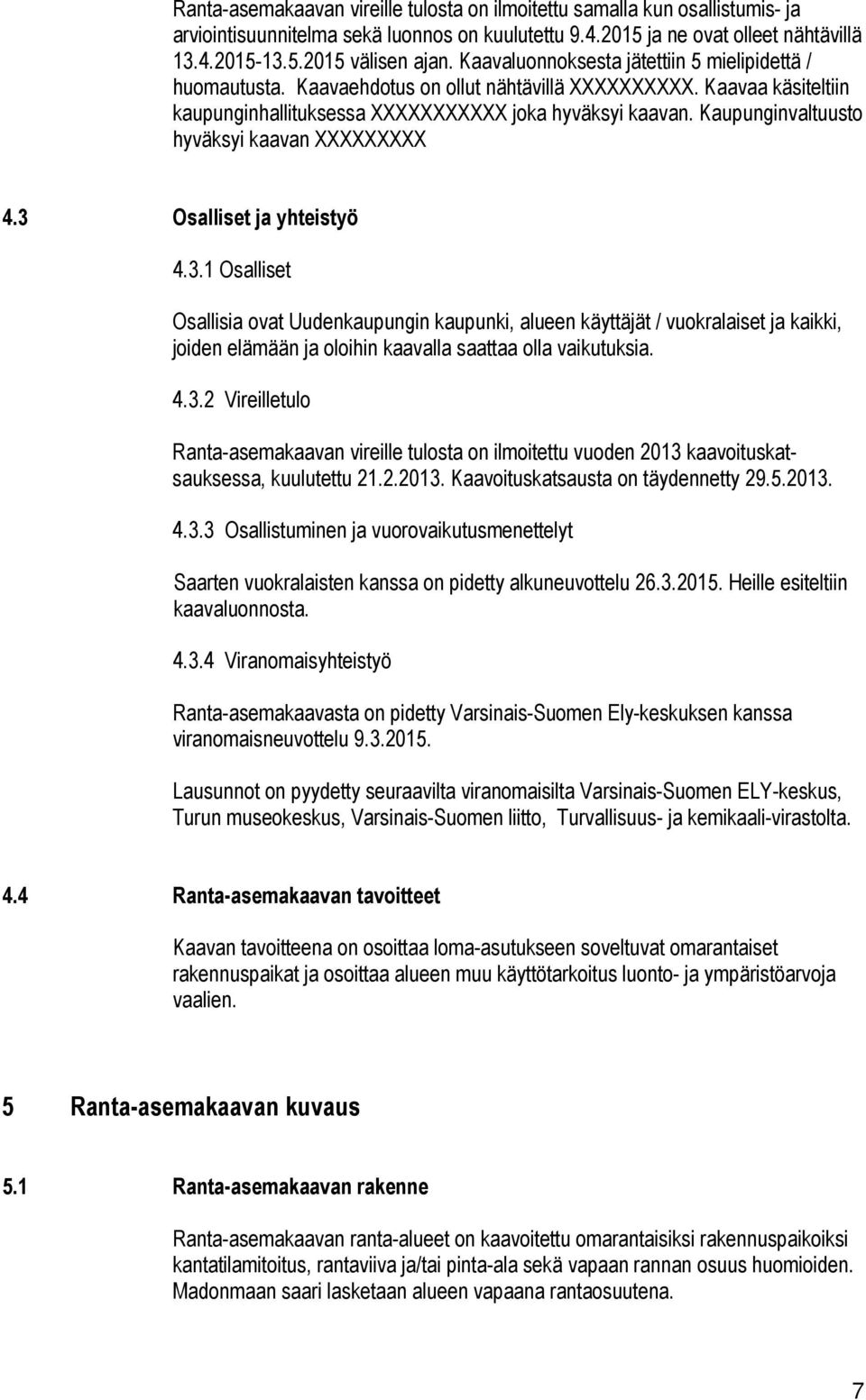 Kaupunginvaltuusto hyväksyi kaavan XXXXXXXXX 4.3 