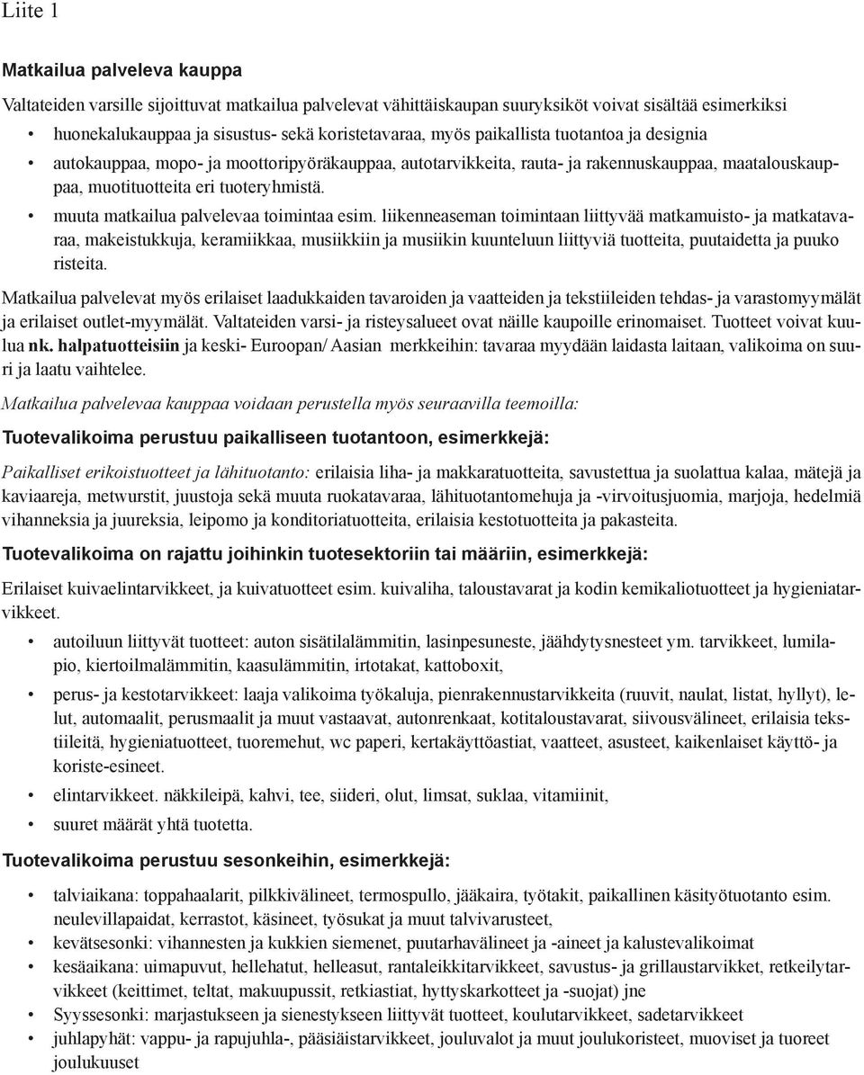 muuta matkailua palvelevaa toimintaa esim.