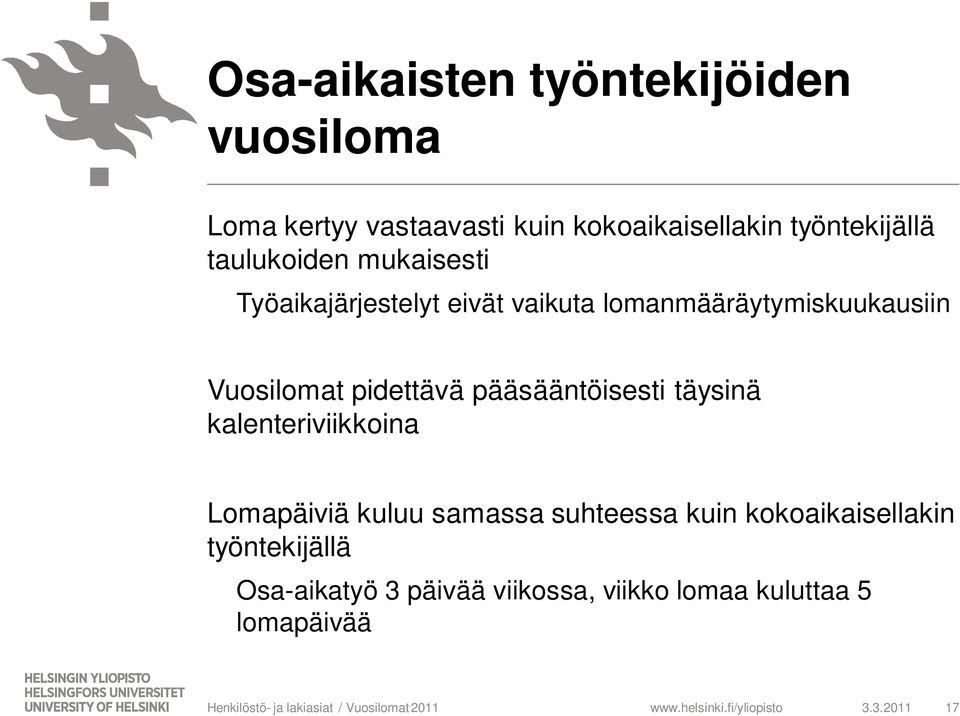 Vuosilomat pidettävä pääsääntöisesti täysinä kalenteriviikkoina Lomapäiviä kuluu samassa suhteessa