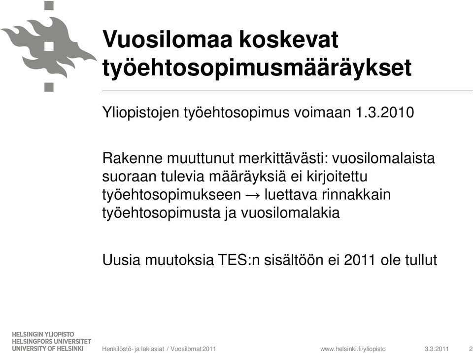 2010 Rakenne muuttunut merkittävästi: vuosilomalaista suoraan tulevia