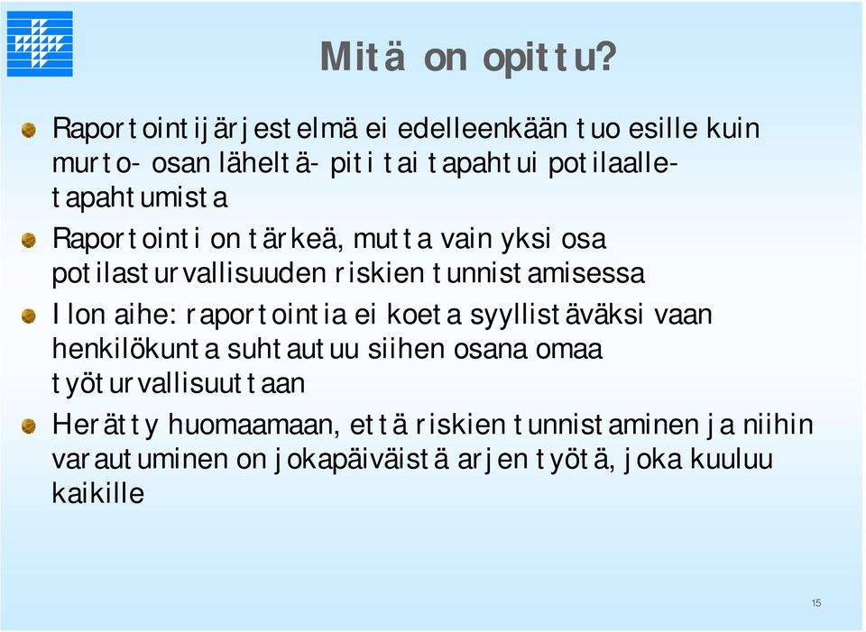 Raportointi on tärkeä, mutta vain yksi osa potilasturvallisuuden riskien tunnistamisessa Ilon aihe: raportointia