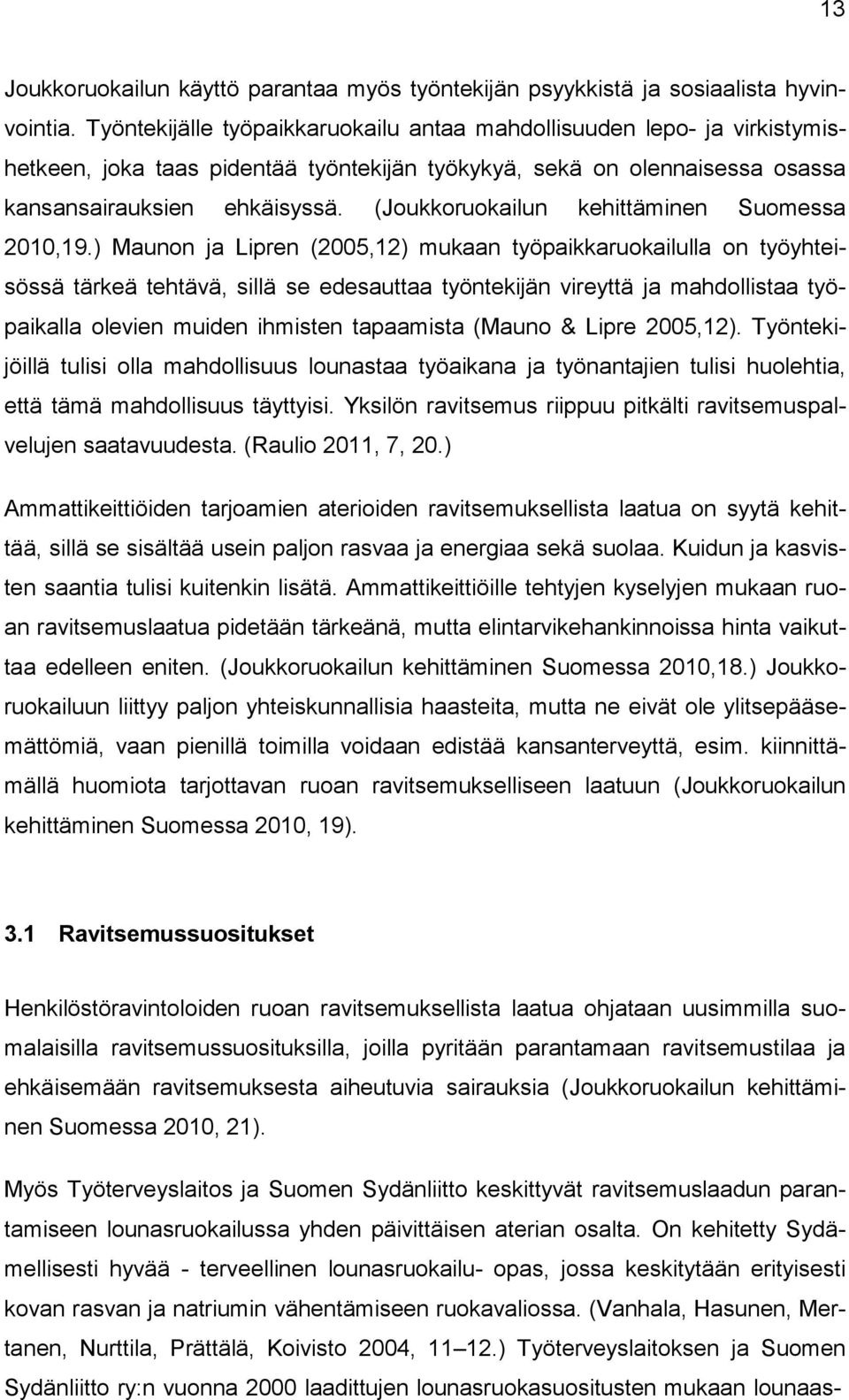 (Joukkoruokailun kehittäminen Suomessa 2010,19.