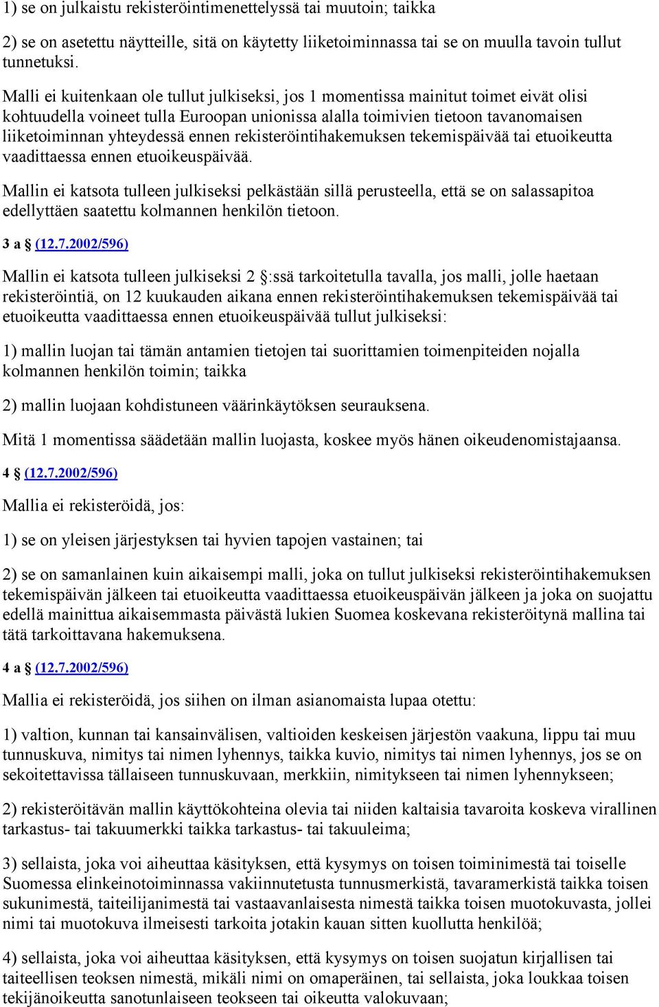 ennen rekisteröintihakemuksen tekemispäivää tai etuoikeutta vaadittaessa ennen etuoikeuspäivää.