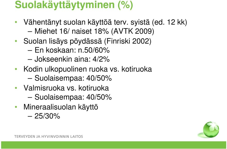 En koskaan: n.50/60% Jokseenkin aina: 4/2% Kodin ulkopuolinen ruoka vs.