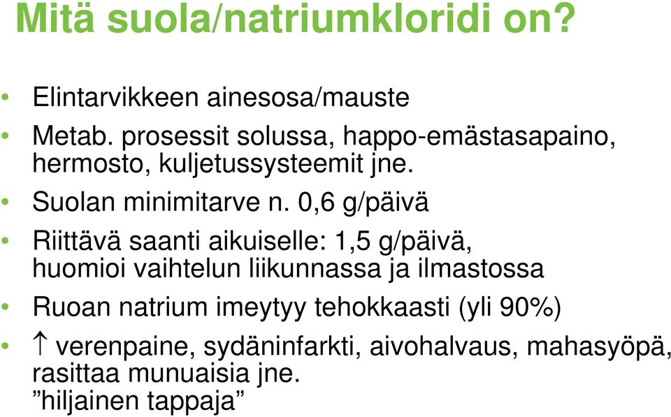 0,6 g/päivä Riittävä saanti aikuiselle: 1,5 g/päivä, huomioi vaihtelun liikunnassa ja ilmastossa