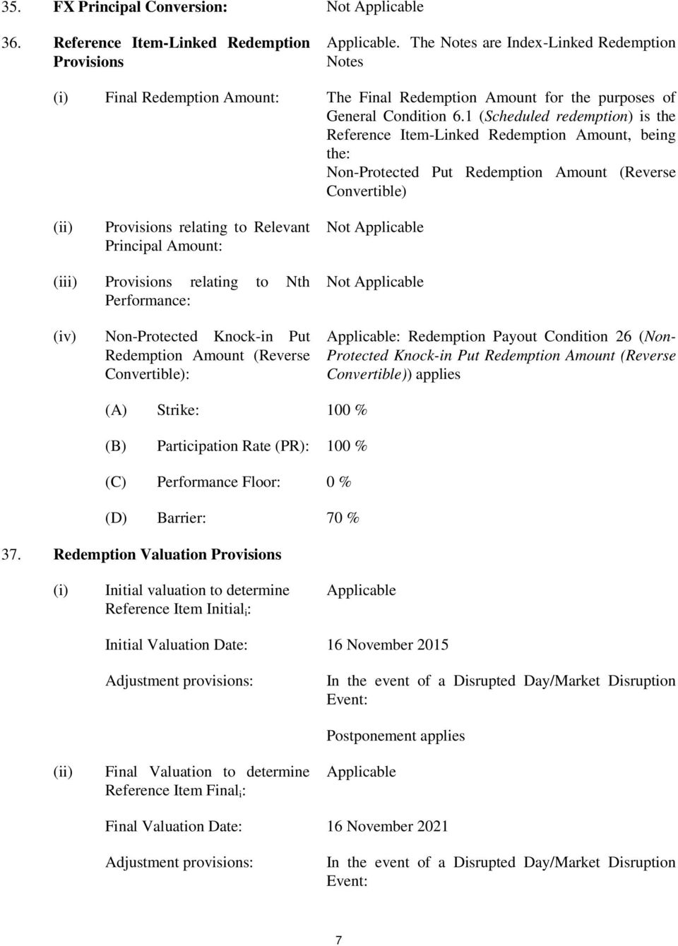 1 (Scheduled redemption) is the Reference Item-Linked Redemption Amount, being the: Non-Protected Put Redemption Amount (Reverse Convertible) (ii) Provisions relating to Relevant Principal Amount: