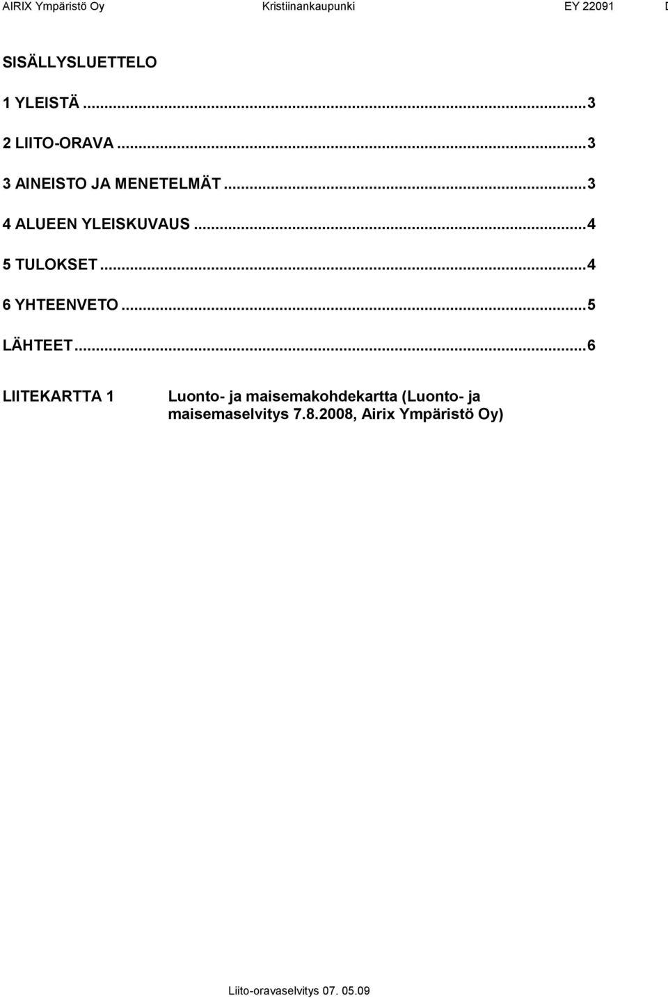 ..4 5 TULOKSET...4 6 YHTEENVETO...5 LÄHTEET.