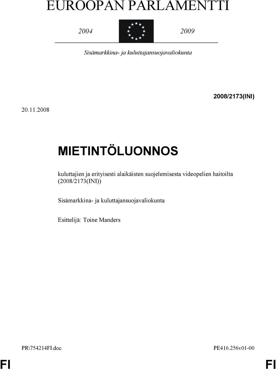 2008 MIETINTÖLUONNOS kuluttajien ja erityisesti alaikäisten suojelemisesta