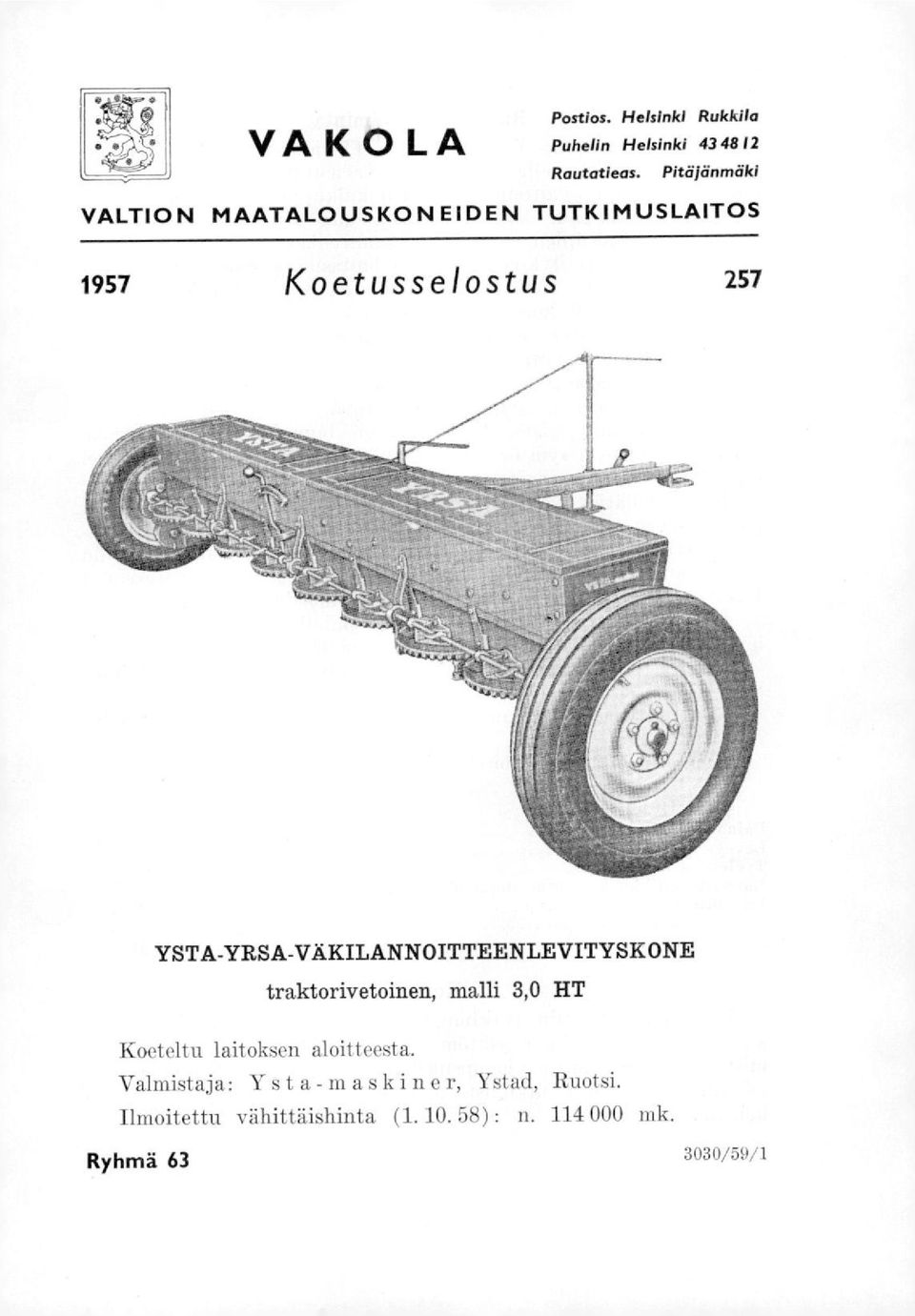 YSTA-YRSA-VÄKILANNOITTEENLEVITYSKONE traktorivetoinen, malli 3,0 HT Koeteltu laitoksen