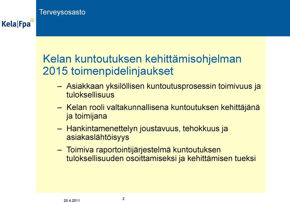 kehittäjänä ja toimijana Hankintamenettelyn joustavuus, tehokkuus ja asiakaslähtöisyys