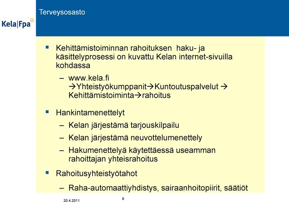 fi Yhteistyökumppanit Kuntoutuspalvelut Kehittämistoiminta rahoitus Hankintamenettelyt Kelan