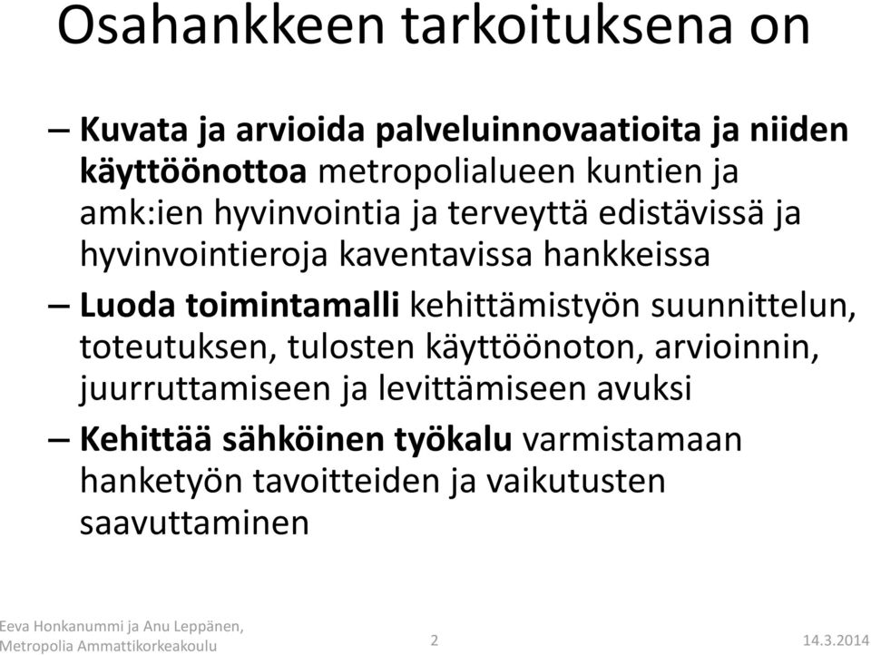 toimintamalli kehittämistyön suunnittelun, toteutuksen, tulosten käyttöönoton, arvioinnin, juurruttamiseen ja