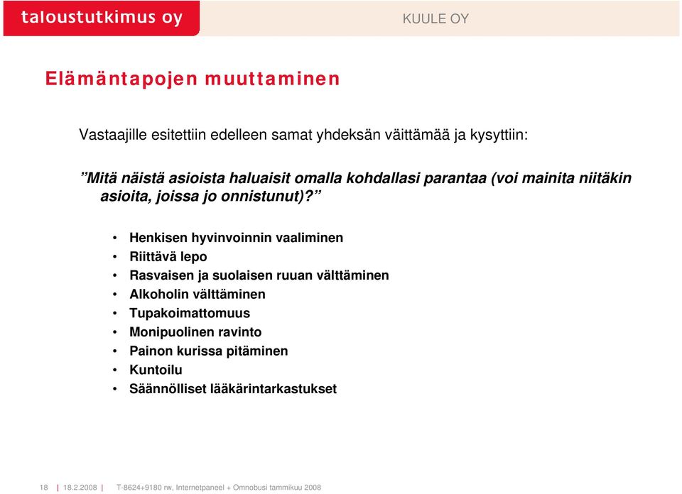 Henkisen hyvinvoinnin vaaliminen Riittävä lepo Rasvaisen ja suolaisen ruuan välttäminen Alkoholin välttäminen