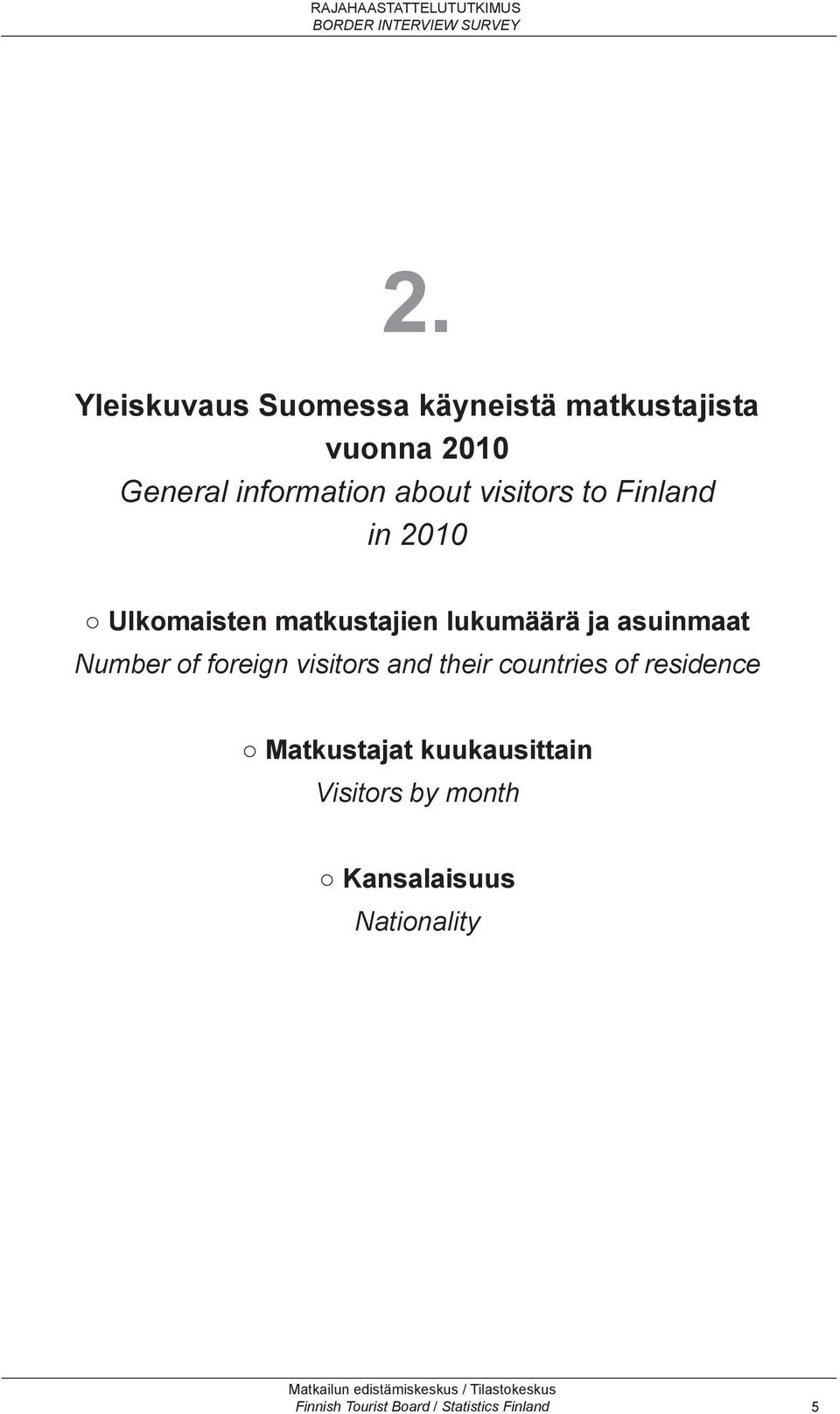 Number of foreign visitors and their countries of residence Matkustajat