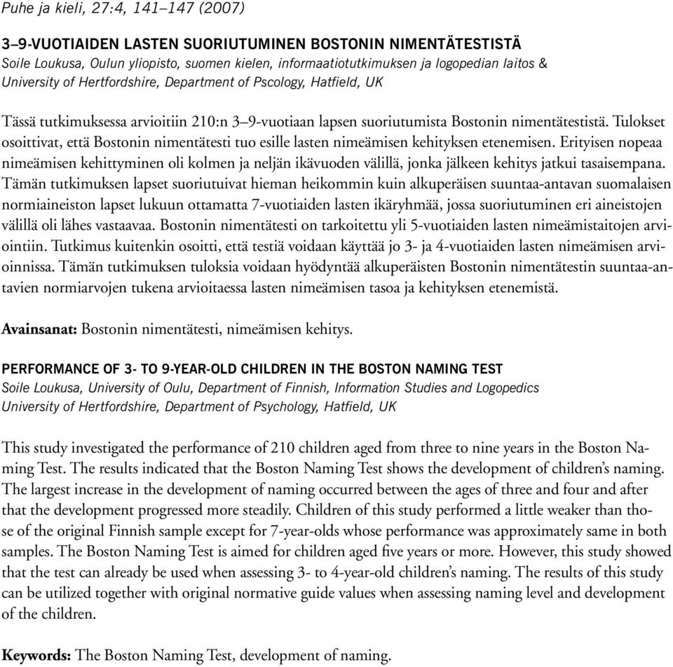 Tulokset osoittivat, että Bostonin nimentätesti tuo esille lasten nimeämisen kehityksen etenemisen.