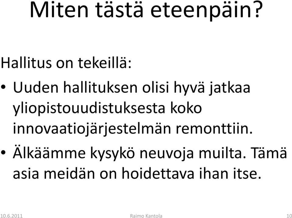 jatkaa yliopistouudistuksesta koko