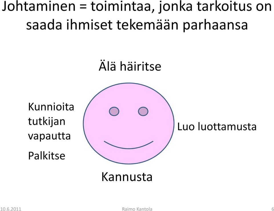 parhaansa Älä häiritse Kunnioita