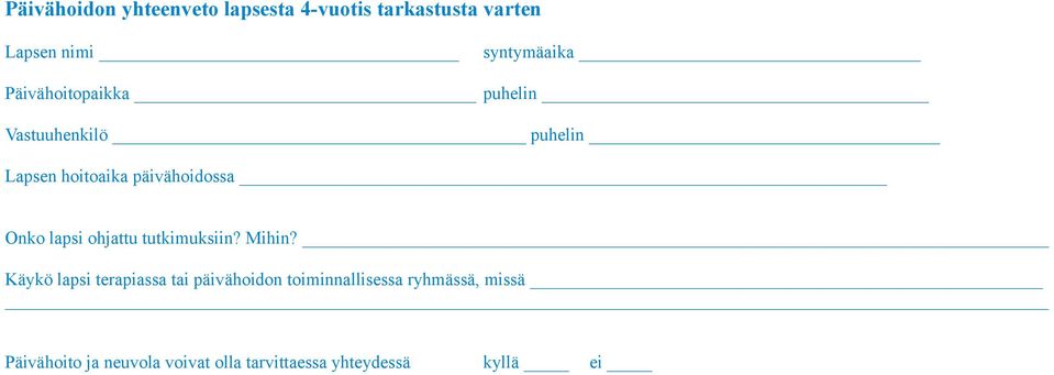 lapsi ohjattu tutkimuksiin? Mihin?