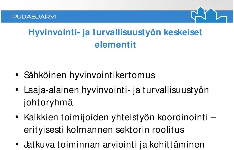 johtoryhmä Kaikkien toimijoiden yhteistyön koordinointi erityisesti