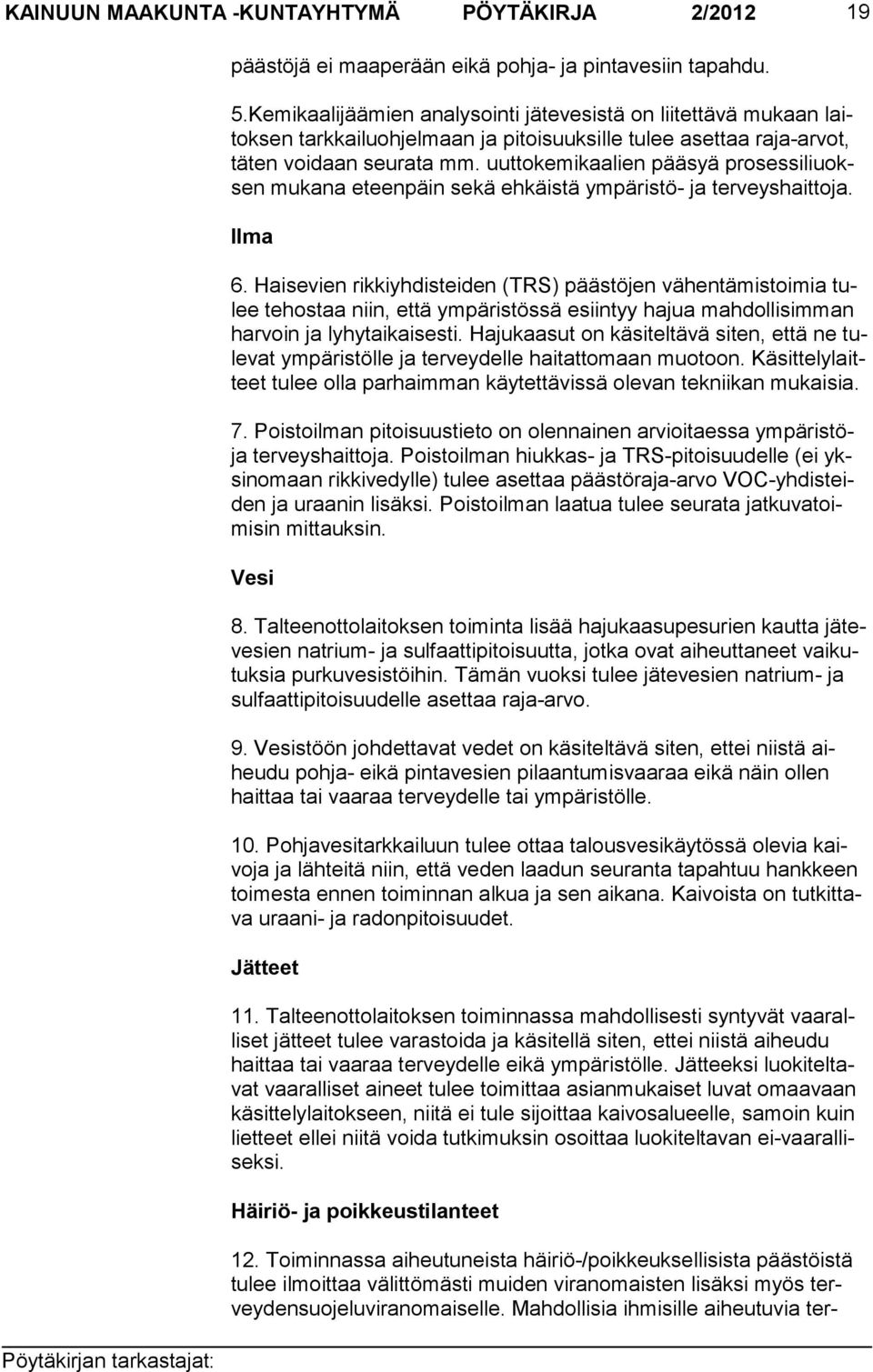 uuttokemi kaalien pää syä pro sessi liuoksen mukana eteenpäin se kä eh käistä ym päristö- ja terveyshaittoja. Ilma 6.